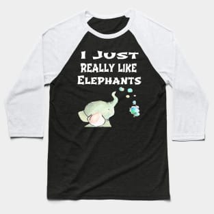 I Just Really Like Elephants Baseball T-Shirt